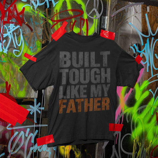 Built Tough Like My Father distressed typography oversized T-shirt design