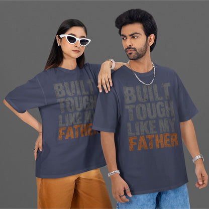 Built Tough Like My Father distressed typography oversized T-shirt design